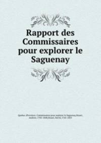 Rapport des Commissaires pour explorer le Saguenay