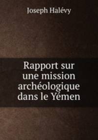 Rapport sur une mission archeologique dans le Yemen