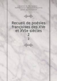 Recueil de poesies francoises des XVe et XVIe siecles