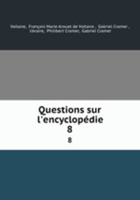 Questions sur l`encyclopdie. 8