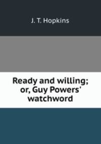 Ready and willing; or, Guy Powers