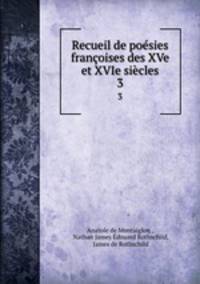 Recueil de poesies francoises des XVe et XVIe siecles