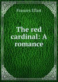 The red cardinal: A romance.