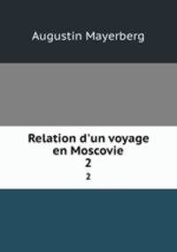 Relation d`un voyage en Moscovie. 2