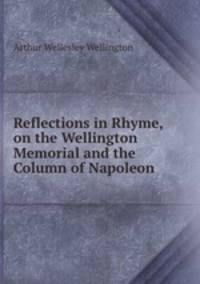 Reflections in Rhyme, on the Wellington Memorial and the Column of Napoleon
