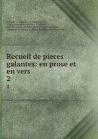 Recueil de pieces galantes: en prose et en vers. 2