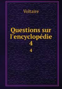 Questions sur l`encyclopdie. 4