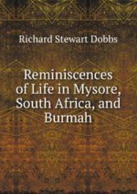 Reminiscences of Life in Mysore, South Africa, and Burmah