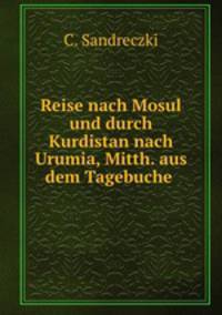 Reise nach Mosul und durch Kurdistan nach Urumia, Mitth. aus dem Tagebuche .