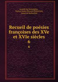 Recueil de poesies francoises des XVe et XVIe siecles