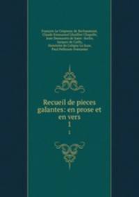 Recueil de pieces galantes: en prose et en vers. 1