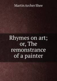 Rhymes on art; or, The remonstrance of a painter