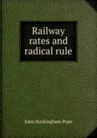 Railway rates and radical rule