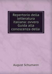 Repertorio della letteratura italiana: ovvero Guida alla conoscenza della .
