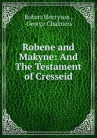 Robene and Makyne: And The Testament of Cresseid