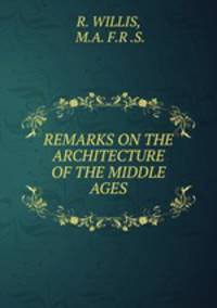 REMARKS ON THE ARCHITECTURE OF THE MIDDLE AGES