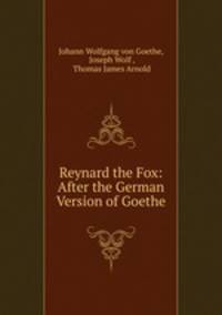 Reynard the Fox: After the German Version of Goethe