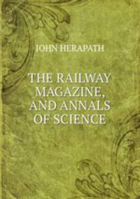 THE RAILWAY MAGAZINE, AND ANNALS OF SCIENCE