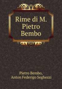 Rime di M. Pietro Bembo