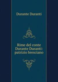 Rime del conte Durante Duranti: patrizio bresciano