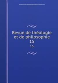 Revue de thologie et de philosophie. 15