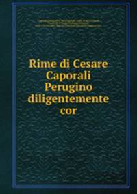Rime di Cesare Caporali Perugino diligentemente cor.