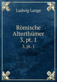 Rmische Alterthmer. 3, pt. 1