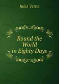 a plot summary of jules vernes book round the world in eighty days a plot summary of jules vernes book round the world in eighty days