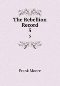 The Rebellion Record. 5