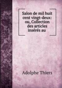 Salon de mil huit cent vingt-deux: ou, Collection des articles inseres au .