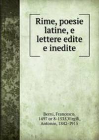 Rime, poesie latine, e lettere edite e inedite