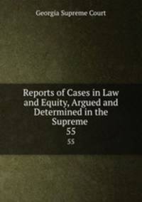 Reports of Cases in Law and Equity, Argued and Determined in the Supreme .. 55