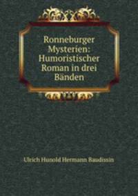 Ronneburger Mysterien: Humoristischer Roman in drei Banden