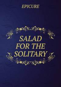 SALAD FOR THE SOLITARY.