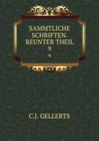 SAMMTLICHE SCHRIFTEN. REUNTER THEIL.. 9