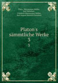 Platon`s smmtliche Werke. 3