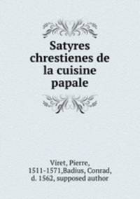 Satyres chrestienes de la cuisine papale