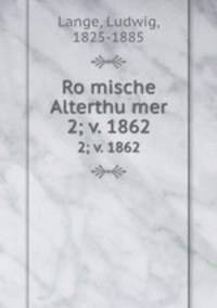 Romische Alterthumer. 2; v. 1862