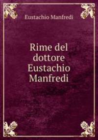Rime del dottore Eustachio Manfredi