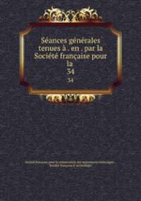 Seances generales tenues a . en . par la Societe francaise pour la .