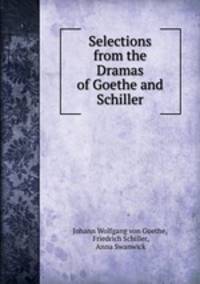 Selections from the Dramas of Goethe and Schiller