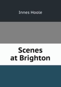 Scenes at Brighton