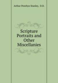 Scripture Portraits and Other Miscellanies