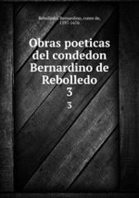 Obras poeticas del condedon Bernardino de Rebolledo. 3