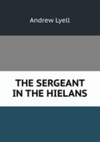 THE SERGEANT IN THE HIELANS