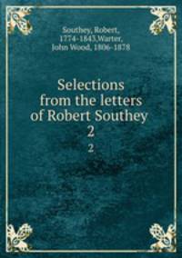Selections from the letters of Robert Southey . 2