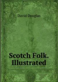 Scotch Folk.Illustrated