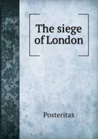 The siege of London