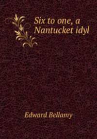Six to one, a Nantucket idyl