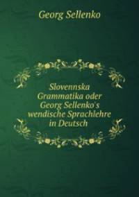 Slovennska Grammatika oder Georg Sellenko